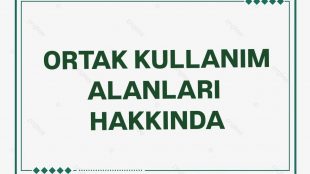 Ortak Kullanım Alanları Hakkında
