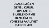 08-09-10-11 12.2025 / 15-16-17-18.12.2025 Olağan Genel Kurul Davetiye,Denetim Raporu  ve Yönetim Faaliyet Raporu,Vekalet Örneği
