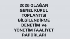 08-09-10-11 12.2025 / 15-16-17-18.12.2025 Olağan Genel Kurul Davetiye,Denetim Raporu  ve Yönetim Faaliyet Raporu,Vekalet Örneği