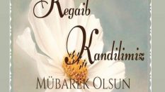REGAİP KANDİLİNİZ MÜBAREK OLSUN